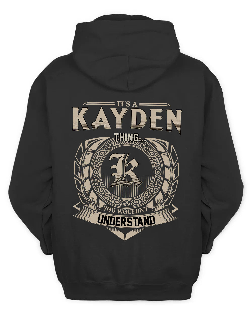 KAYDEN HH88-K2–Personalized Name Quote Apparel “It’s a/an NAME Thing You Wouldn’t Understand”