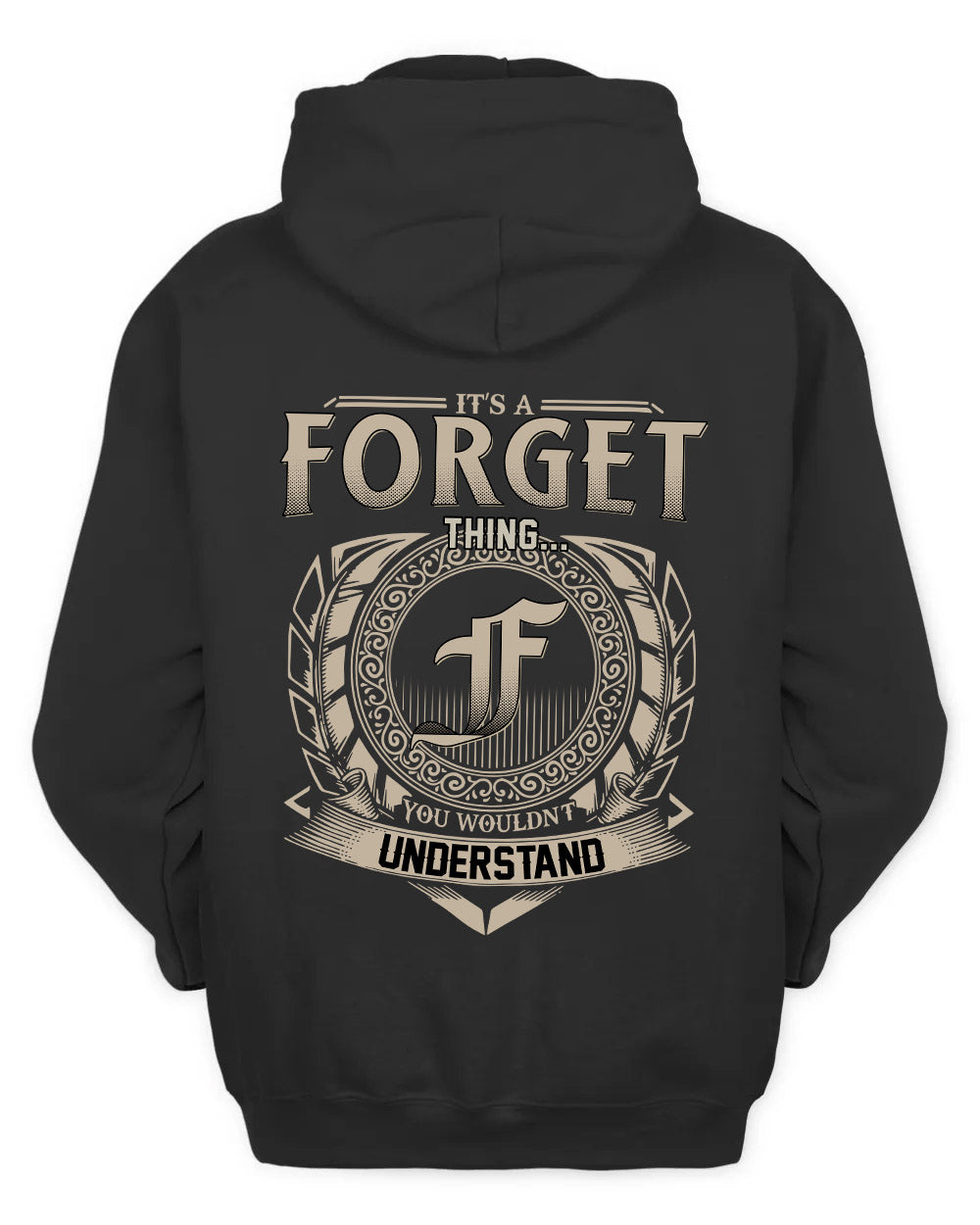 FORGET HH88-K2–Personalized Name Quote Apparel “It’s a/an NAME Thing You Wouldn’t Understand”