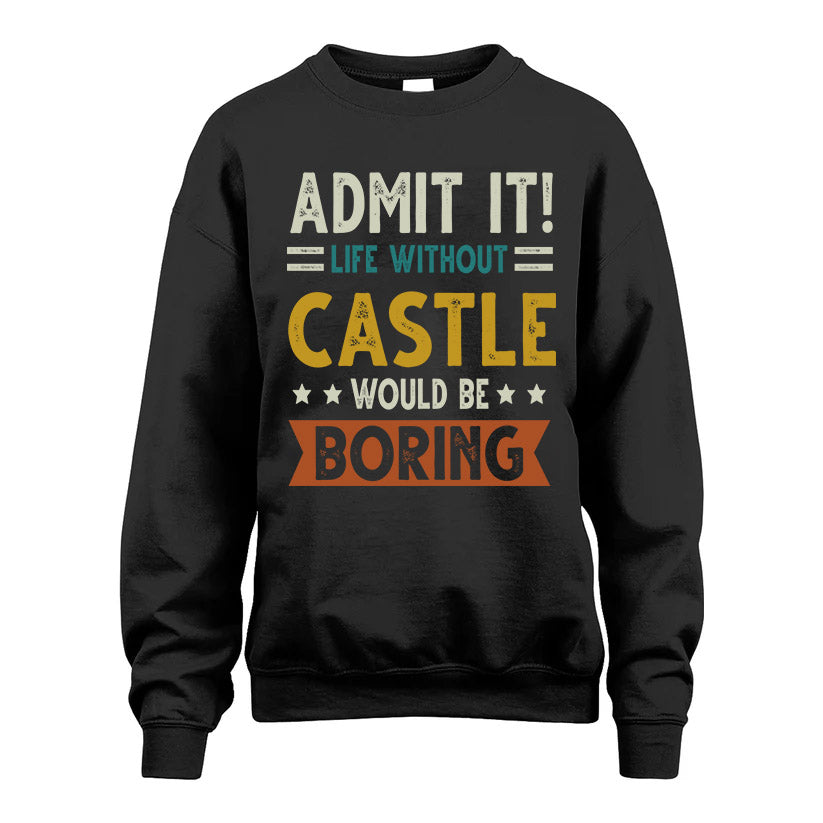 CASTLE HH88-K2–Personalized Funny Quote Apparel “Life Without NAME Would Be Boring”