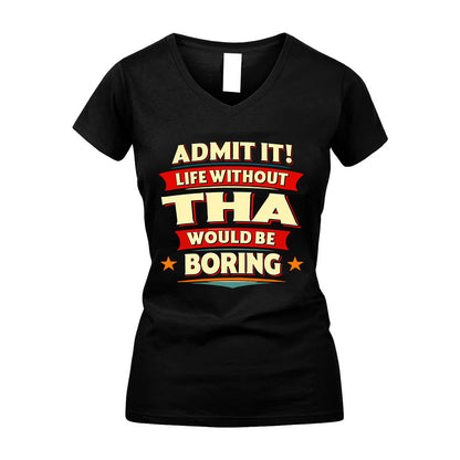 THA HH88-K2-106–Personalized Funny Quote Apparel “Life Without NAME Would Be Boring”