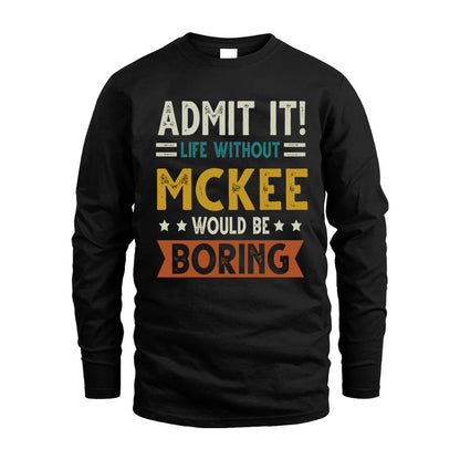 MCKEE HH88-K2–Personalized Funny Quote Apparel “Life Without NAME Would Be Boring”