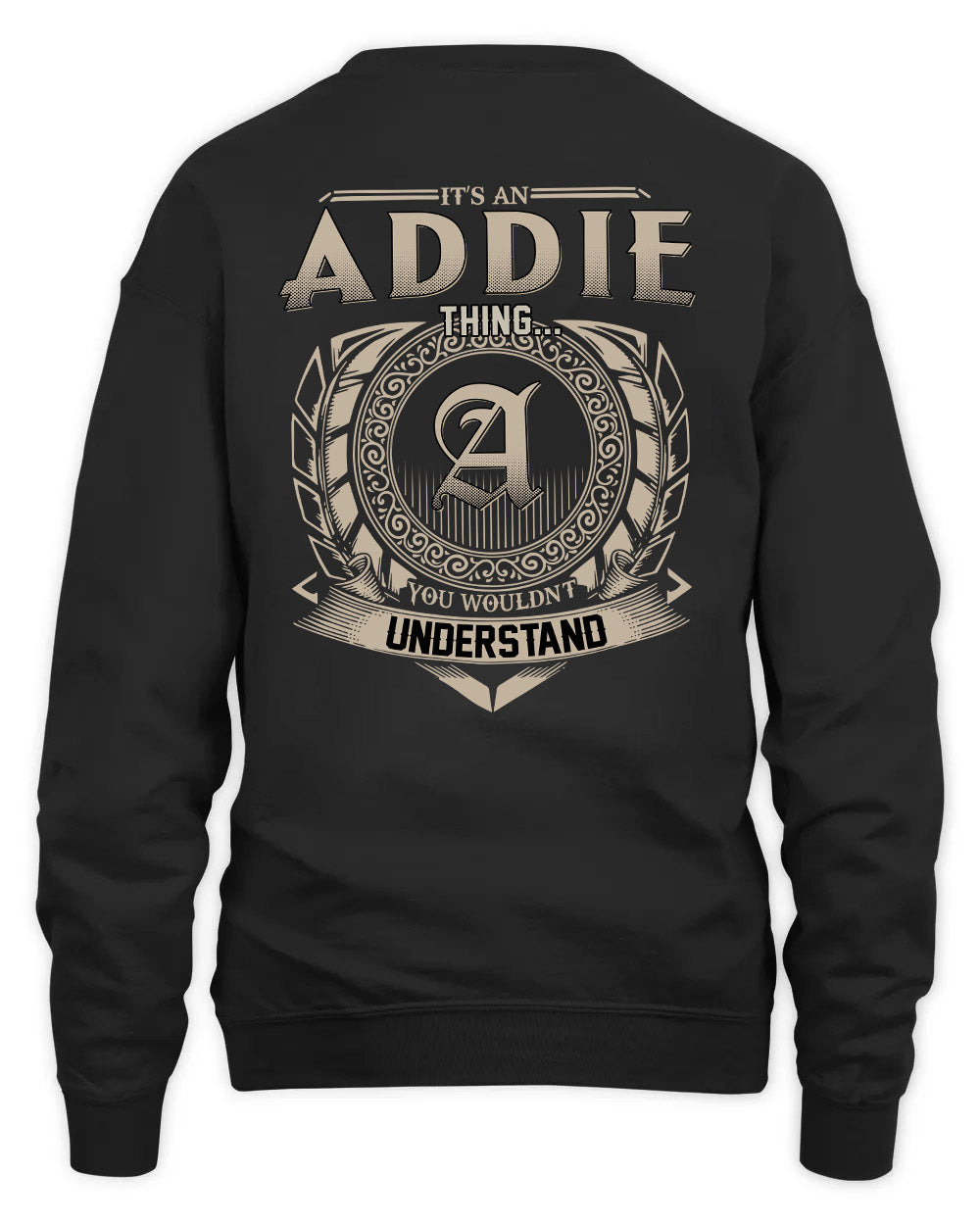 ADDIE HH88-K2–Personalized Name Quote Apparel “It’s a/an NAME Thing You Wouldn’t Understand”