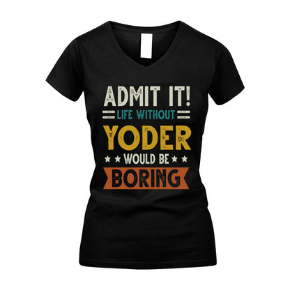 YODER HH88-K2–Personalized Funny Quote Apparel “Life Without NAME Would Be Boring”