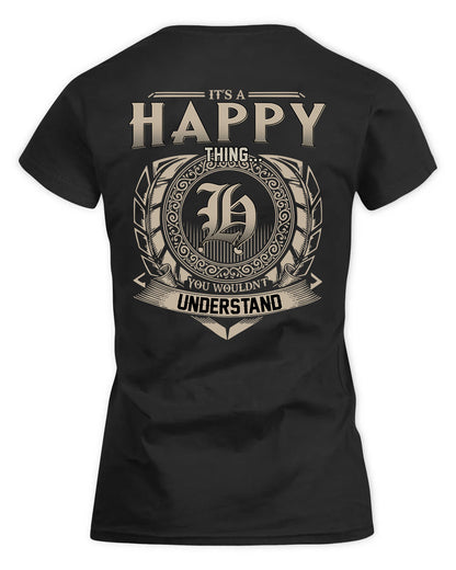 HAPPY HH88-K2–Personalized Name Quote Apparel “It’s a/an NAME Thing You Wouldn’t Understand”
