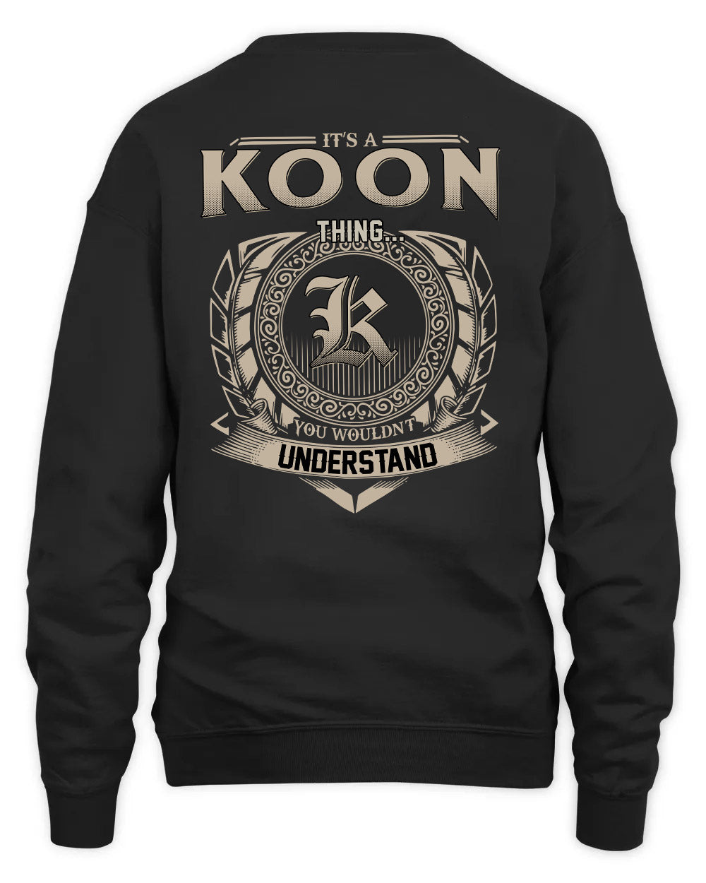 KOON HH88-K2–Personalized Name Quote Apparel “It’s a/an NAME Thing You Wouldn’t Understand”