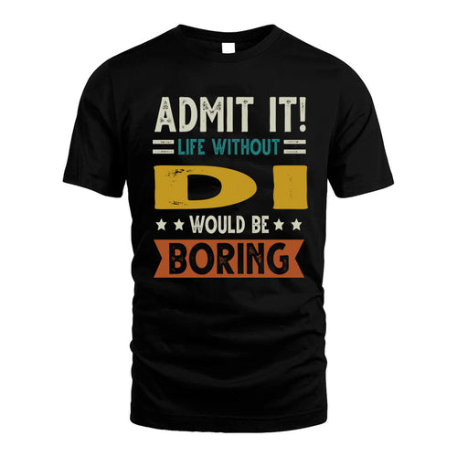 DI HH88-K2–Personalized Funny Quote Apparel “Life Without NAME Would Be Boring”