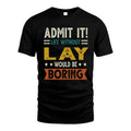LAY HH88-K2–Personalized Funny Quote Apparel “Life Without NAME Would Be Boring”