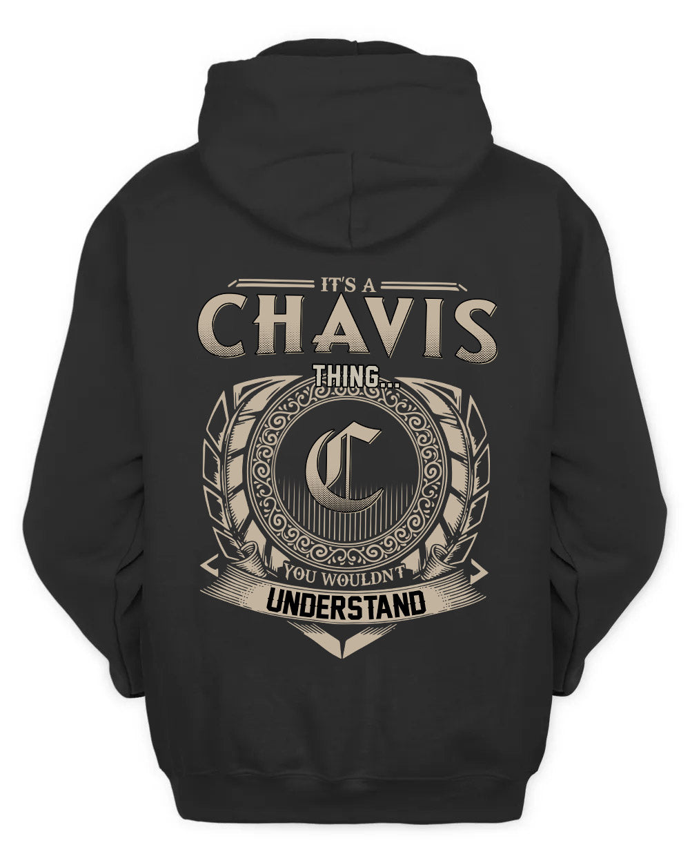 CHAVIS HH88-K2–Personalized Name Quote Apparel “It’s a/an NAME Thing You Wouldn’t Understand”