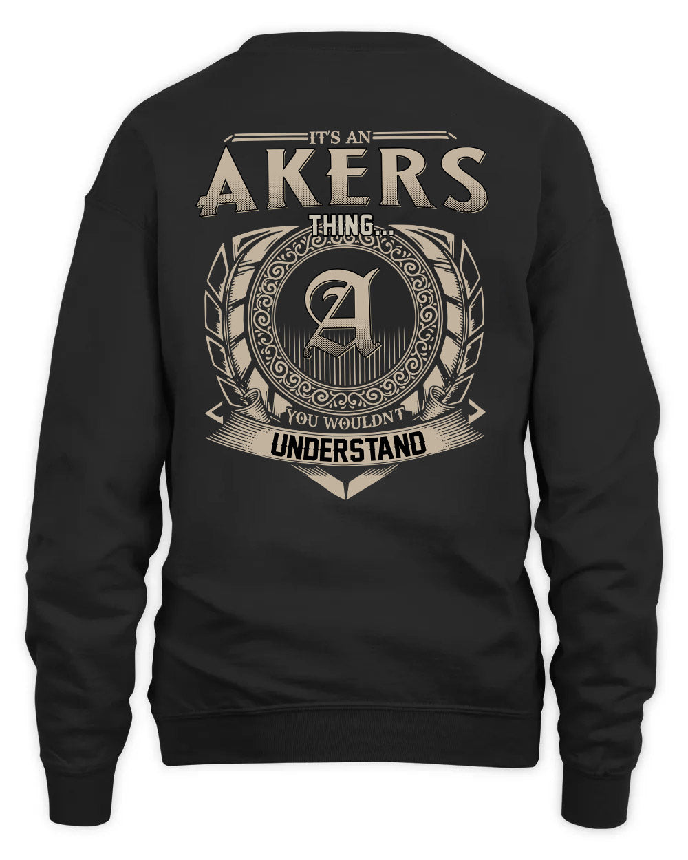 AKERS HH88-K2–Personalized Name Quote Apparel “It’s a/an NAME Thing You Wouldn’t Understand”