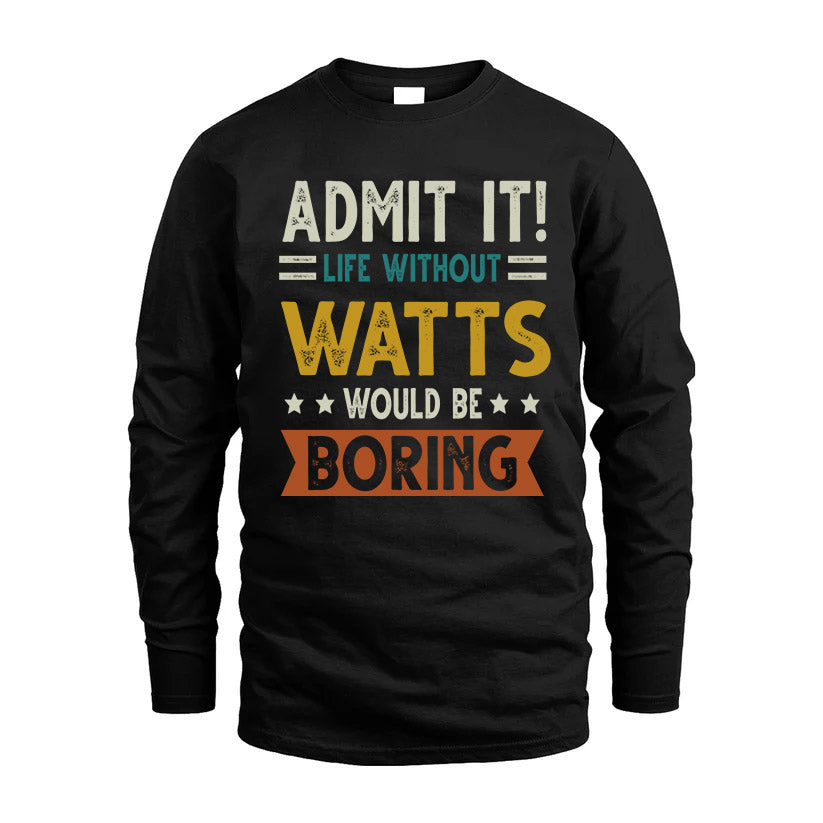 WATTS HH88-K2–Personalized Funny Quote Apparel “Life Without NAME Would Be Boring”