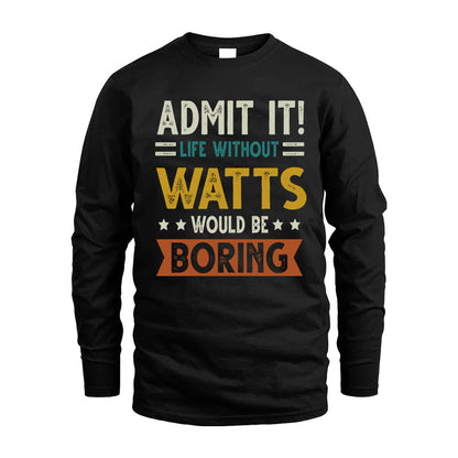 WATTS HH88-K2–Personalized Funny Quote Apparel “Life Without NAME Would Be Boring”