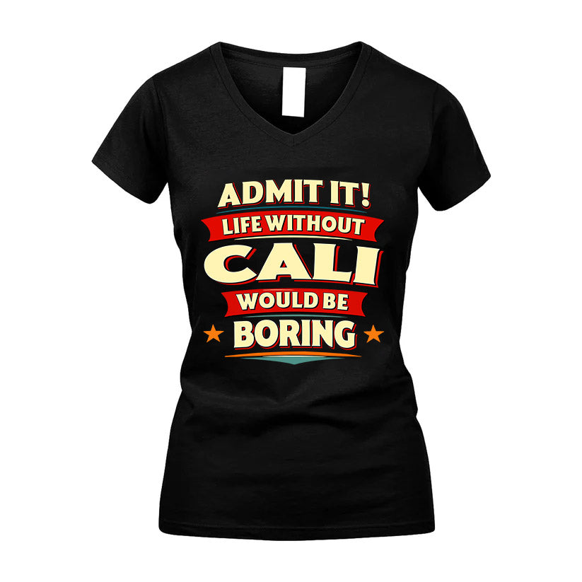 CALI HH88-K2-106–Personalized Funny Quote Apparel “Life Without NAME Would Be Boring”