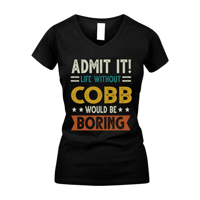 COBB HH88-K2–Personalized Funny Quote Apparel “Life Without NAME Would Be Boring”