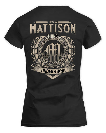 MATTISON HH88-K2–Personalized Name Quote Apparel “It’s a/an NAME Thing You Wouldn’t Understand”