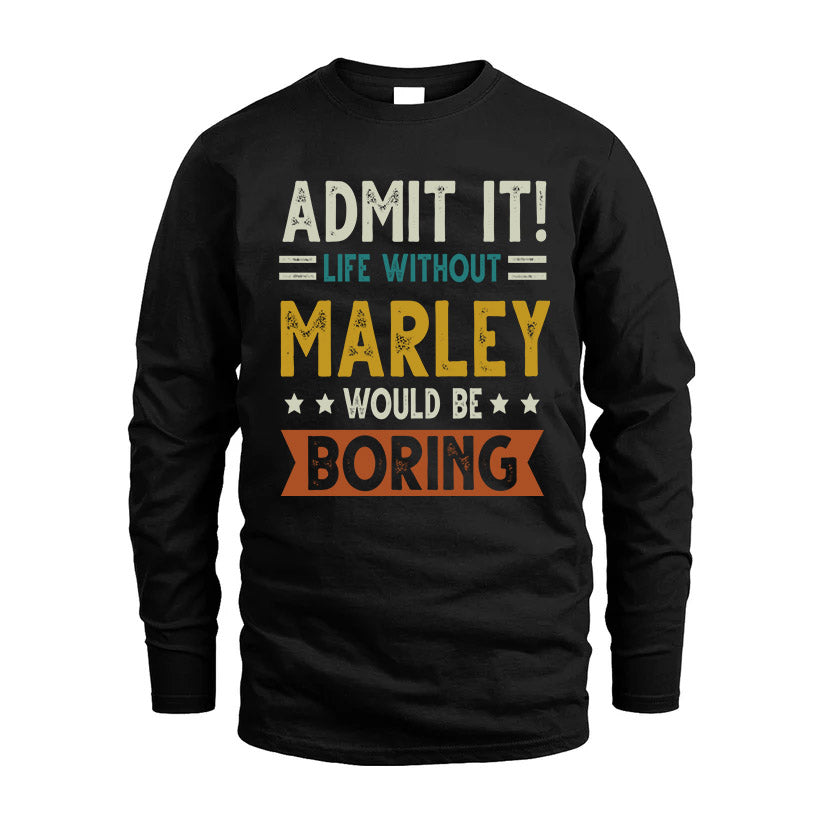 DORY HH88-K2–Personalized Funny Quote Apparel “Life Without NAME Would Be Boring”