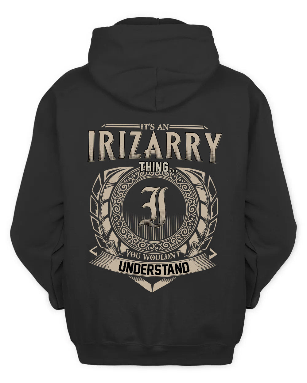 IRIZARRY HH88-K2–Personalized Name Quote Apparel “It’s a/an NAME Thing You Wouldn’t Understand”