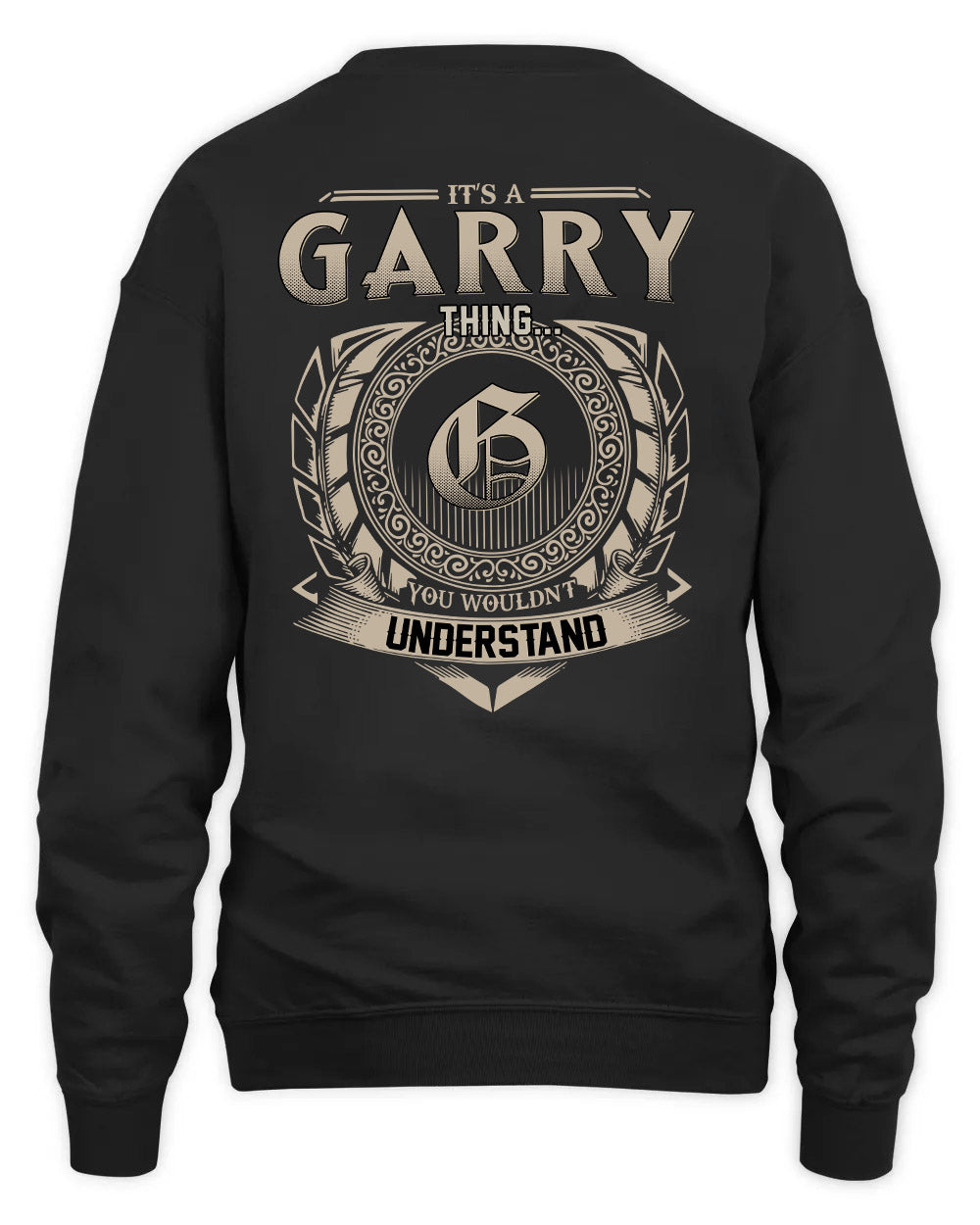 GARRY HH88-K2–Personalized Name Quote Apparel “It’s a/an NAME Thing You Wouldn’t Understand”