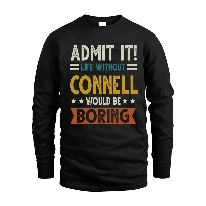 CONNELL HH88-K2–Personalized Funny Quote Apparel “Life Without NAME Would Be Boring”