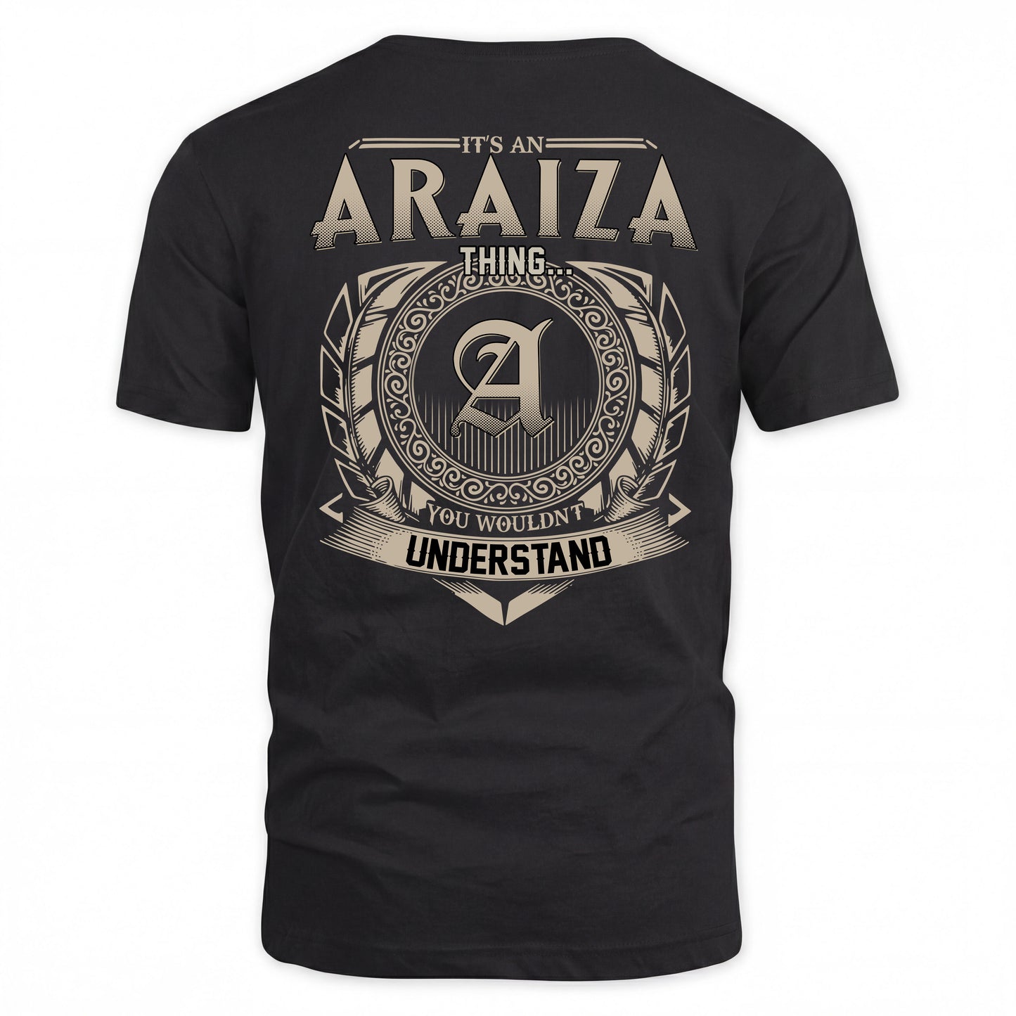 ARAIZA HH88-K2–Personalized Name Quote Apparel “It’s a/an NAME Thing You Wouldn’t Understand”