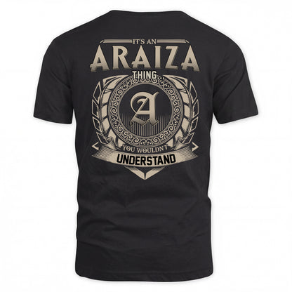 ARAIZA HH88-K2–Personalized Name Quote Apparel “It’s a/an NAME Thing You Wouldn’t Understand”