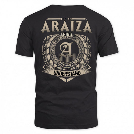 ARAIZA HH88-K2–Personalized Name Quote Apparel “It’s a/an NAME Thing You Wouldn’t Understand”