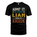 LIAN HH88-K2–Personalized Funny Quote Apparel “Life Without NAME Would Be Boring”