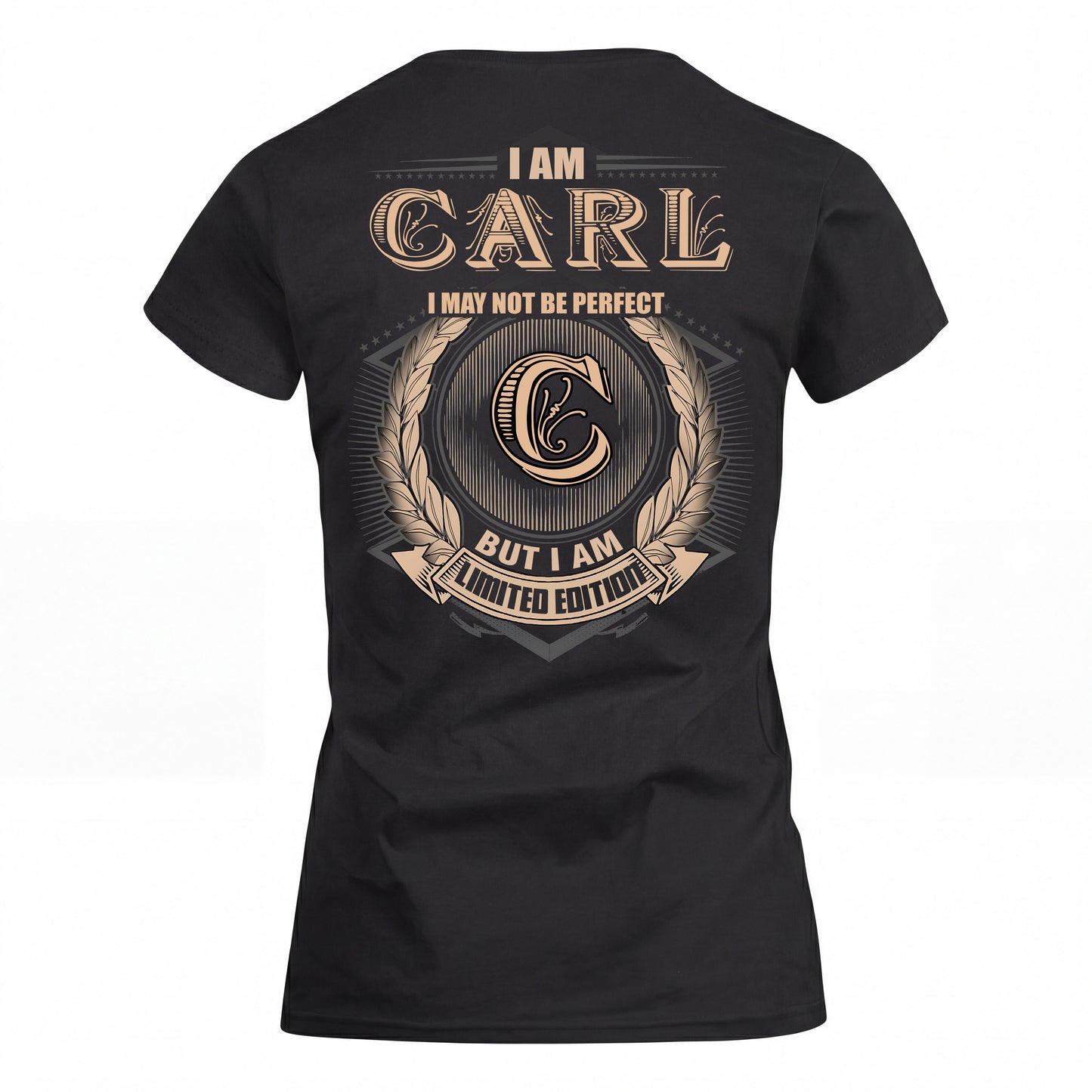 CARL 2K-101–Personalized Name Quote Apparel “I Am NAME May Not Be Perfect But I Am Limited Edition”