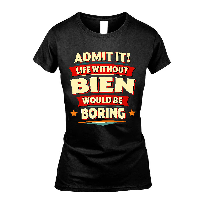 BIEN HH88-K2-106–Personalized Funny Quote Apparel “Life Without NAME Would Be Boring”