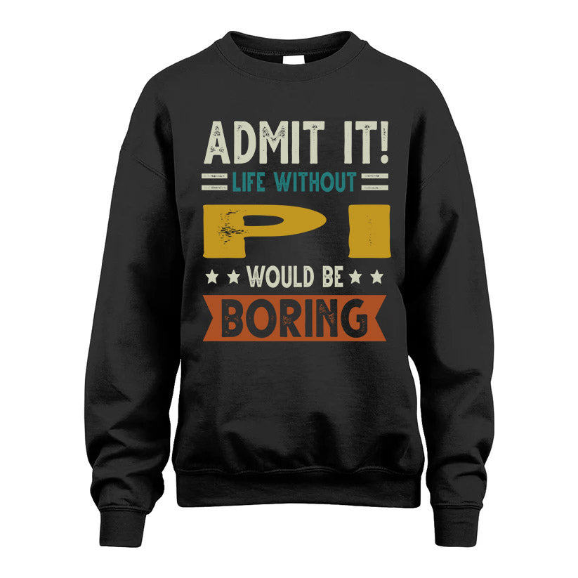 PI HH88-K2–Personalized Funny Quote Apparel “Life Without NAME Would Be Boring”