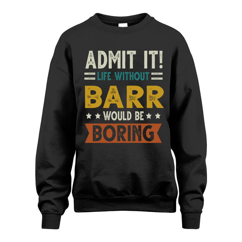 ANDA HH88-K2–Personalized Funny Quote Apparel “Life Without NAME Would Be Boring”