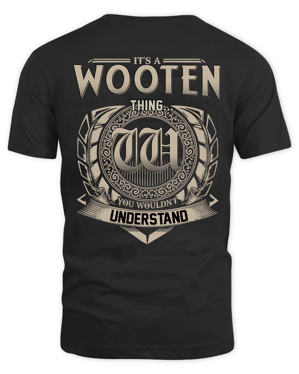 WOOTEN HH88-K2–Personalized Name Quote Apparel “It’s a/an NAME Thing You Wouldn’t Understand”