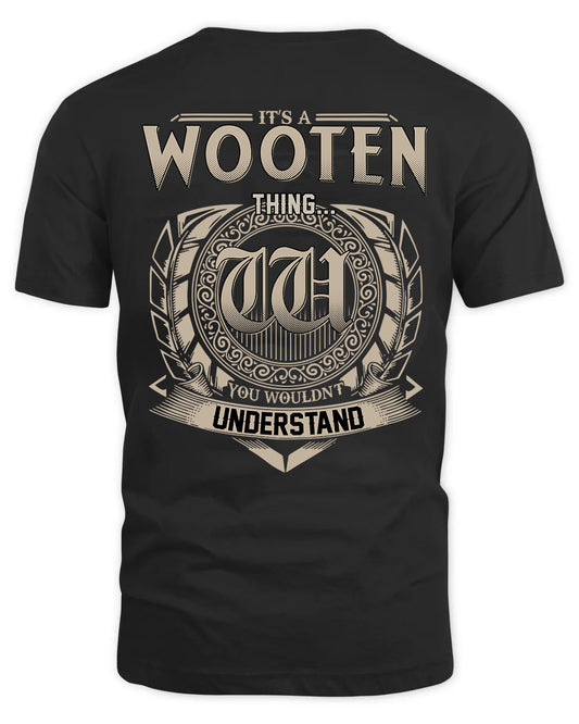 WOOTEN HH88-K2–Personalized Name Quote Apparel “It’s a/an NAME Thing You Wouldn’t Understand”