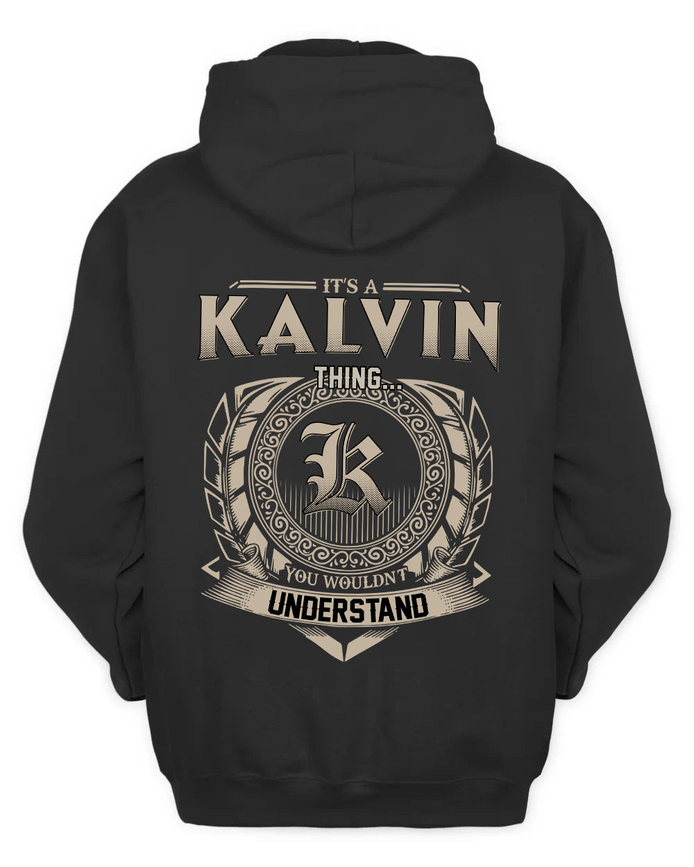 KALVIN HH88-K2–Personalized Name Quote Apparel “It’s a/an NAME Thing You Wouldn’t Understand”