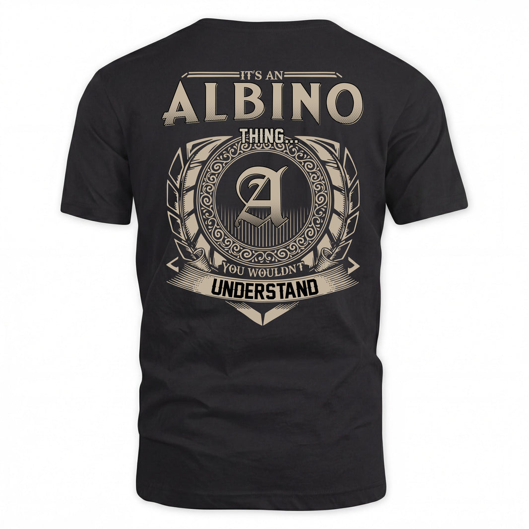 ALBINO HH88-K2–Personalized Name Quote Apparel “It’s a/an NAME Thing You Wouldn’t Understand”