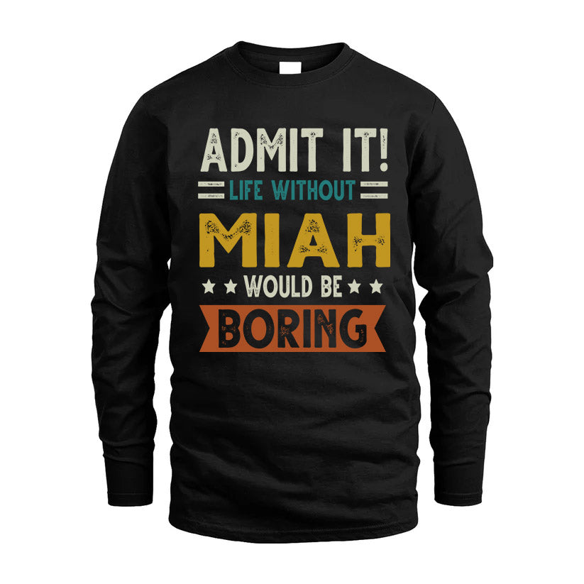 ELL HH88-K2–Personalized Funny Quote Apparel “Life Without NAME Would Be Boring”
