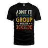 GROUP HH88-K2–Personalized Funny Quote Apparel “Life Without NAME Would Be Boring”