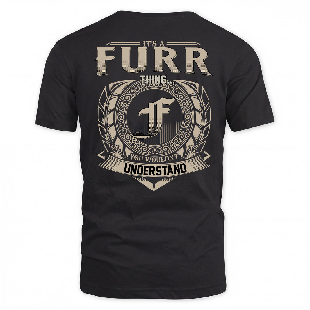 FURR HH88-K2–Personalized Name Quote Apparel “It’s a/an NAME Thing You Wouldn’t Understand”