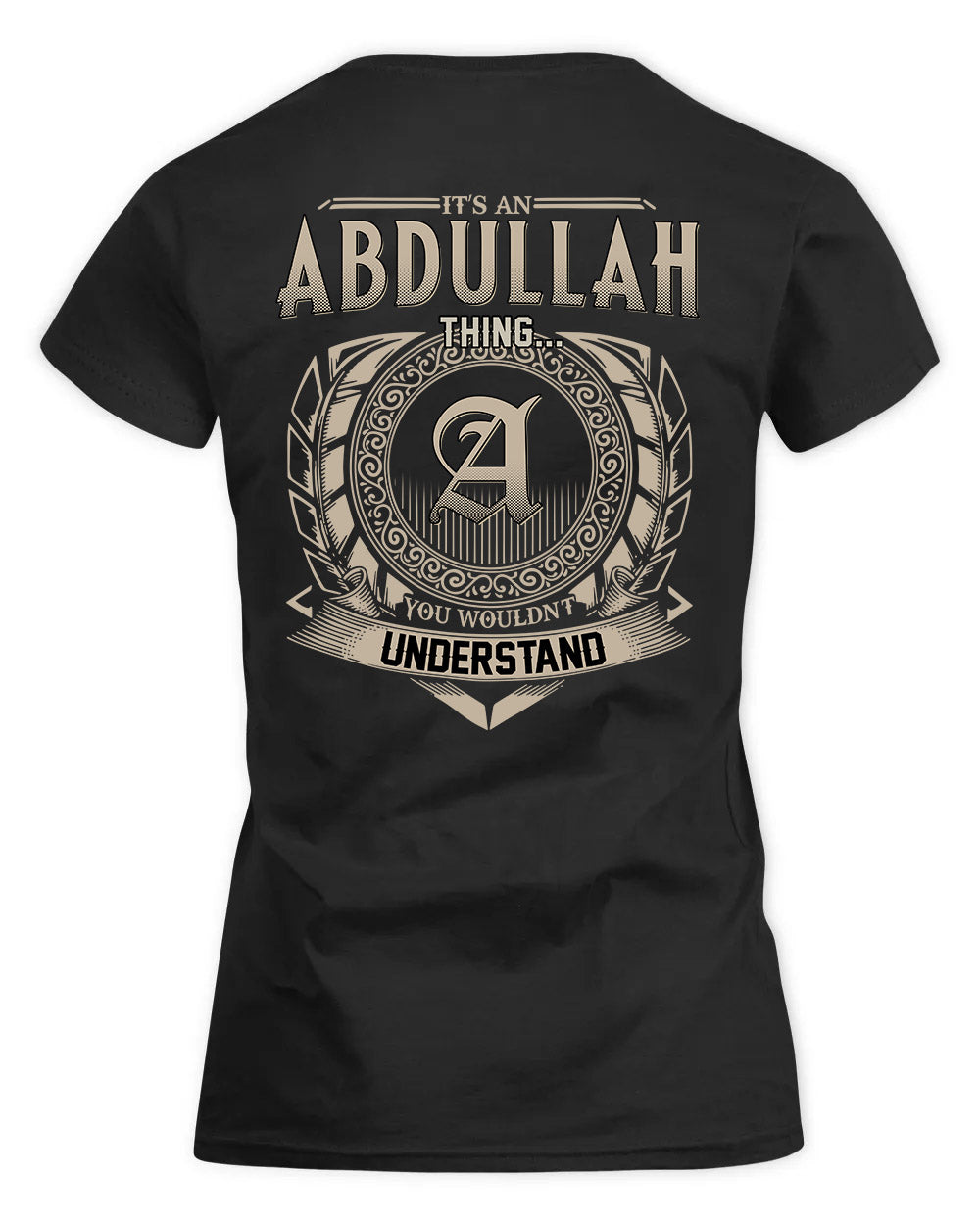ABDULLAH HH88-K2–Personalized Name Quote Apparel “It’s a/an NAME Thing You Wouldn’t Understand”
