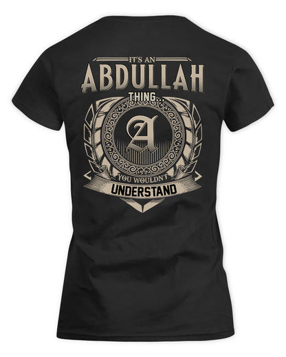 ABDULLAH HH88-K2–Personalized Name Quote Apparel “It’s a/an NAME Thing You Wouldn’t Understand”