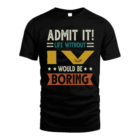 IV HH88-K2–Personalized Funny Quote Apparel “Life Without NAME Would Be Boring”