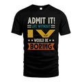 IV HH88-K2–Personalized Funny Quote Apparel “Life Without NAME Would Be Boring”