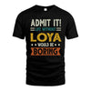 LOYA HH88-K2–Personalized Funny Quote Apparel “Life Without NAME Would Be Boring”