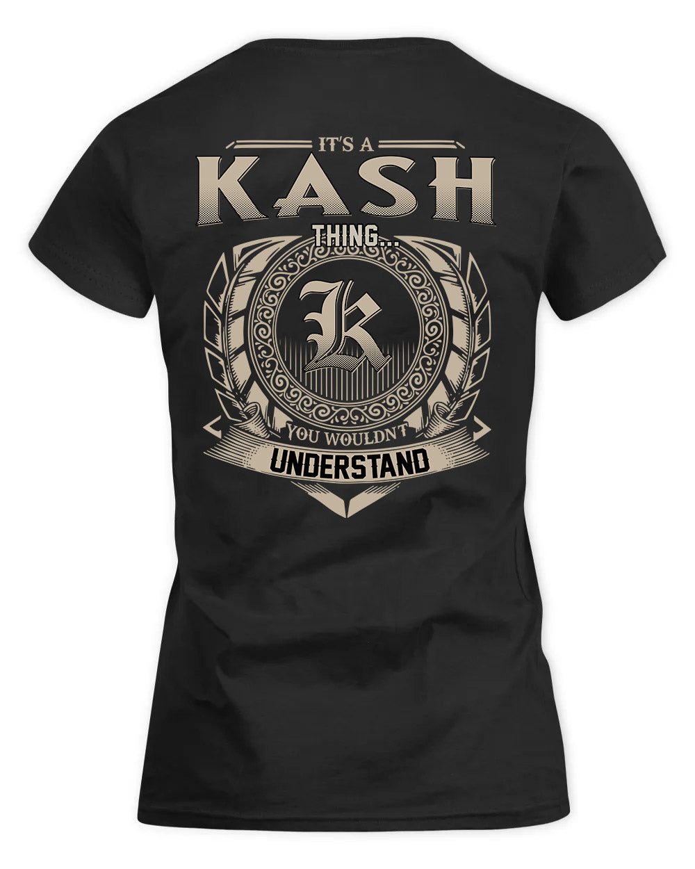 KASH HH88-K2–Personalized Name Quote Apparel “It’s a/an NAME Thing You Wouldn’t Understand”