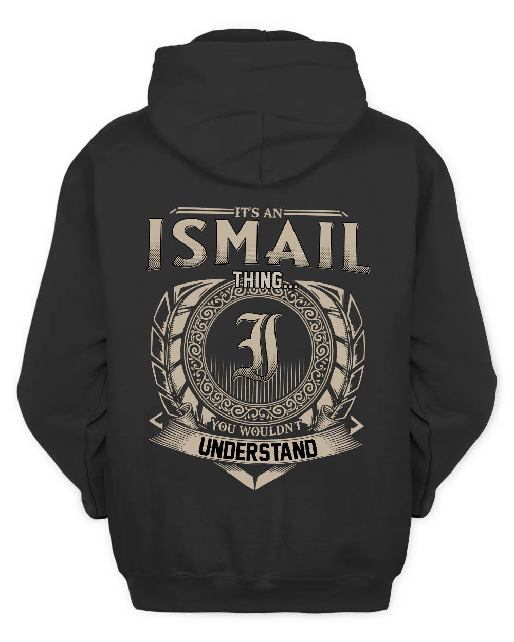 ISMAIL HH88-K2–Personalized Name Quote Apparel “It’s a/an NAME Thing You Wouldn’t Understand”