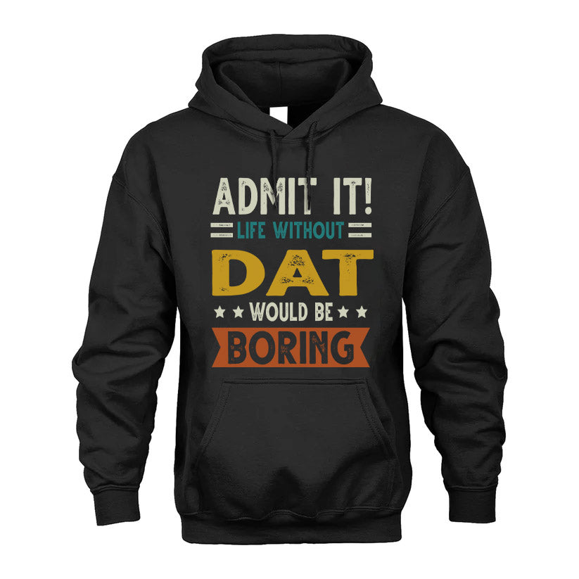 DAT HH88-K2–Personalized Funny Quote Apparel “Life Without NAME Would Be Boring”