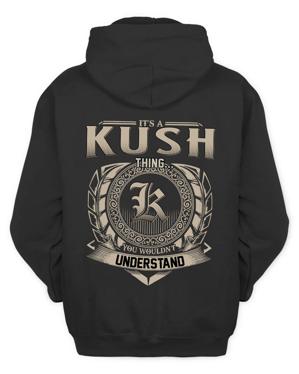 KUSH HH88-K2–Personalized Name Quote Apparel “It’s a/an NAME Thing You Wouldn’t Understand”