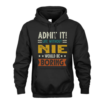 NIE HH88-K2–Personalized Funny Quote Apparel “Life Without NAME Would Be Boring”