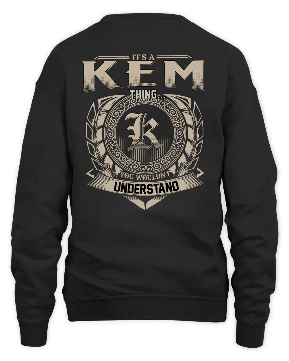 KEM HH88-K2–Personalized Name Quote Apparel “It’s a/an NAME Thing You Wouldn’t Understand”