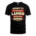 LANIER HH88-K2-106–Personalized Funny Quote Apparel “Life Without NAME Would Be Boring”