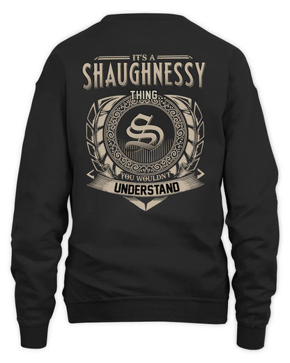 SHAUGHNESSY HH88-K2–Personalized Name Quote Apparel “It’s a/an NAME Thing You Wouldn’t Understand”